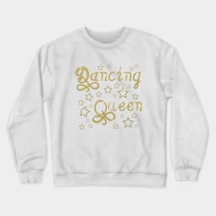 Dancing queen-Gold Crewneck Sweatshirt